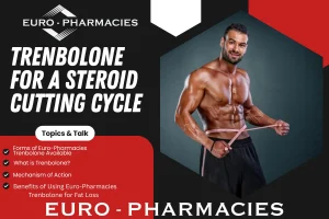 Euro-Pharmacies Trenbolone for cutting cycle powerful anabolic steroid for fat loss, muscle retention, and lean physique transformation
